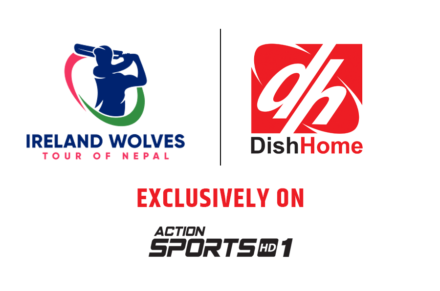 डिशहोमको एक्सन स्पोर्टस् च्यानलले आयरल्यान्ड वुल्भ्सको नेपाल भ्रमण क्रिकेट प्रतियोगिता देखाउने