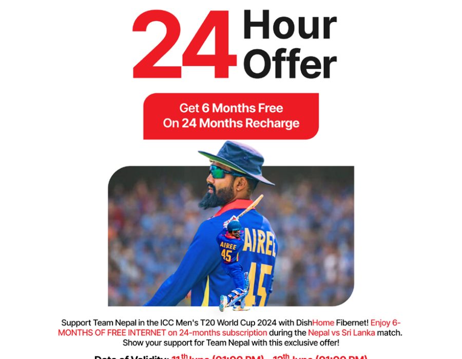 नेपाल र श्रीलंकाको खेलअघि डिशहोम फाइबरनेटको २४ घण्टे अफर, २४ महिने रिचार्जमा अर्को ६ महिना निःशुल्क