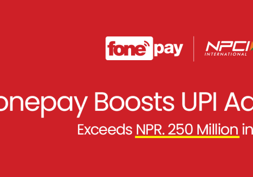 Fonepay Drives Soaring UPI Adoption in Nepal, Records Over Rs.250 Million Transaction Volume Since Launch