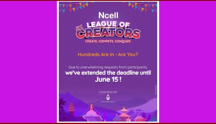 एनसेलले असार १ सम्म बढायो ‘लीग अफ क्रिएटर्स’मा सहभागी हुने म्याद