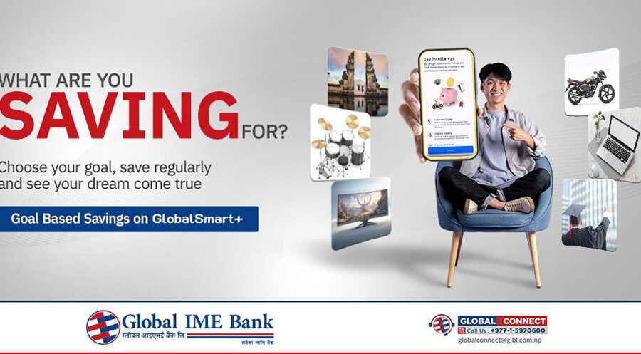 ग्लोबल आइएमई बैंकको ‘गोल बेस्ड सेभिङ्ग’ योजना सार्वजनिक, मोबाइल एप ग्लोबल स्मार्ट प्लसमार्फत् सिधै बचत गर्न सकिने