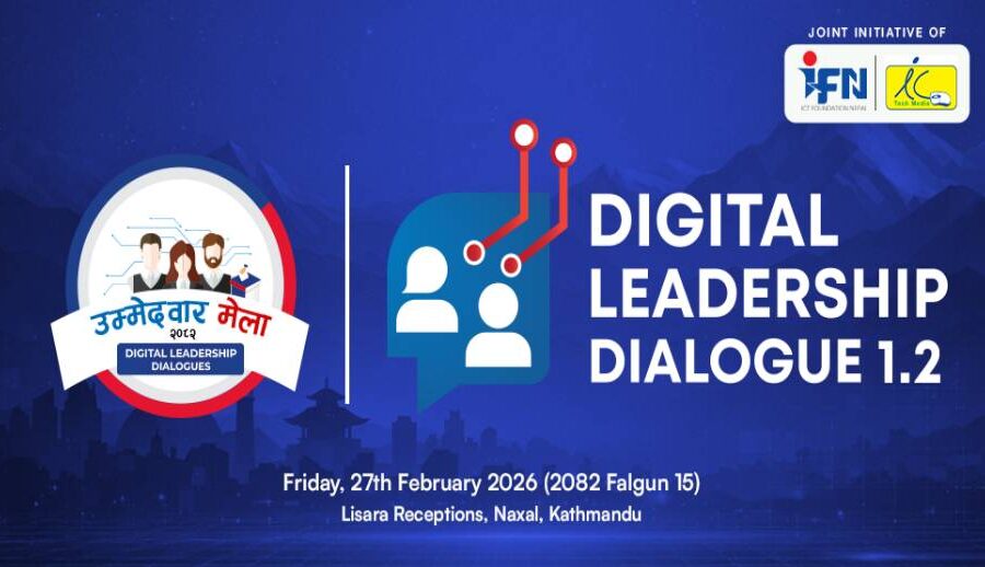 काठमाडौंमा डिजिटल लिडरसीप डायलग आज: दलहरूको डिजिटल प्रतिबद्धता कार्यान्वयनमा छलफल हुने