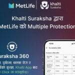 मेटलाइफ र खल्ती सुरक्षाद्वारा संयुक्त रूपमा ‘सुरक्षा ३६०’ डिजिटल बीमा सुरु